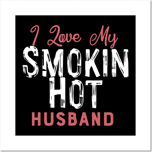 I Love My Smokin Hot Husband Wall Art by pako-valor